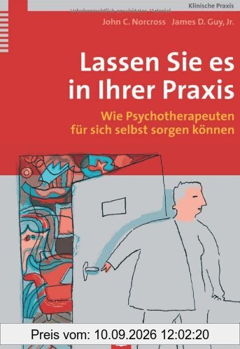Lassen Sie es in Ihrer Praxis. Wie Psychotherapeuten für sich selbst sorgen können