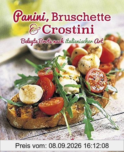 Panini, Bruschette & Crostini: Belegte Brote nach italienischer Art