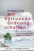 Mit Vastuveda Ordnung schaffen. Die indische Kunst vom harmonischen Leben und Wohnen