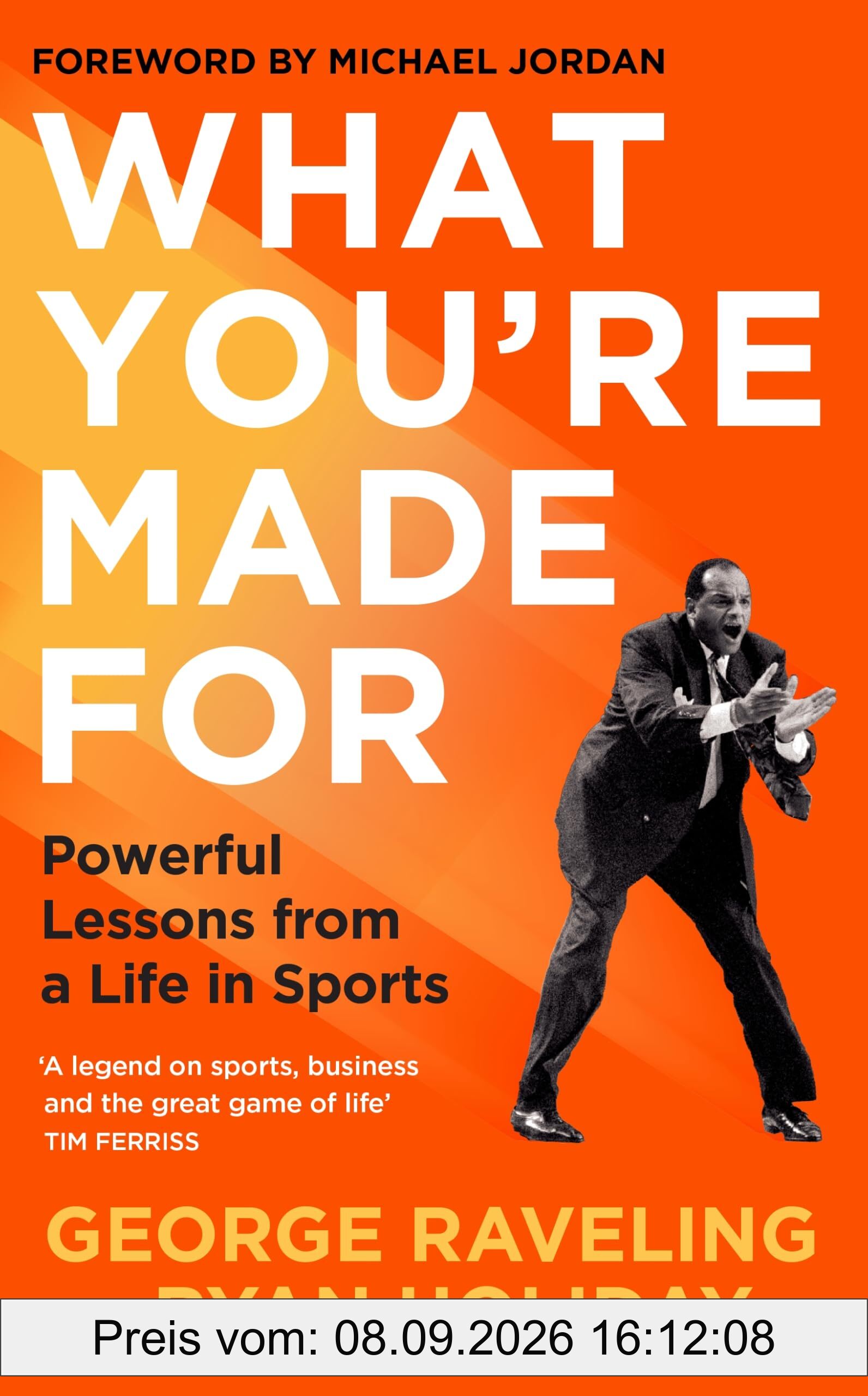 What You're Made For: Powerful Lessons from a Life in Sports