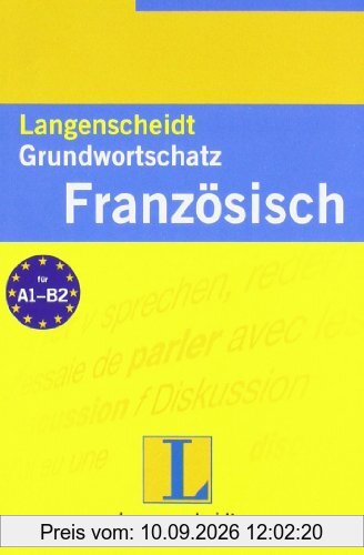 Langenscheidt Grundwortschatz Französisch: Mit rund 9000 Wörtern. Ein nach Sachgebieten geordnetes Lernwörterbuch mit Satzbeispielen