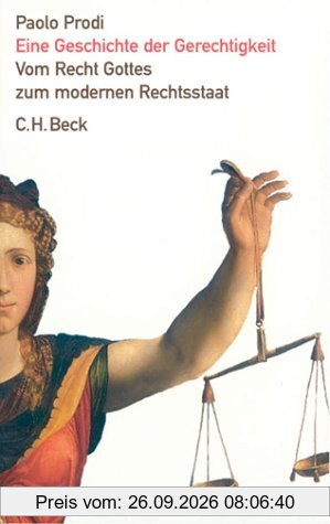 Eine Geschichte der Gerechtigkeit: Vom Recht Gottes zum modernen Rechtsstaat