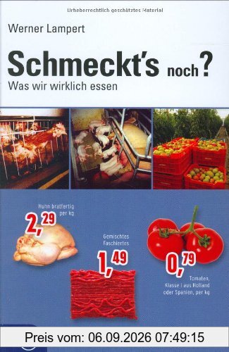 Schmeckt's noch? Was wir wirklich essen