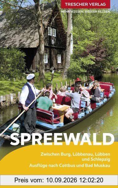 TRESCHER Reiseführer Spreewald: Zwischen Burg, Lübbenau, Lübben und Schlepzig. Ausflüge nach Cottbus und Bad Muskau