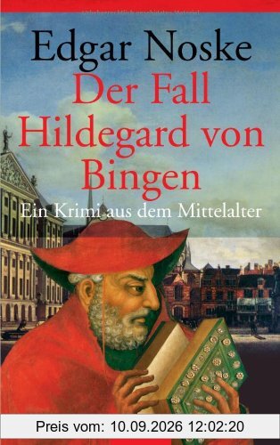 Der Fall Hildegard von Bingen: Ein Krimi aus dem Mittelalter