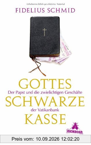 Gottes schwarze Kasse: Der Papst und die zwielichtigen Geschäfte der Vatikanbank