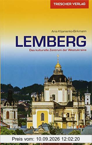 Reiseführer Lemberg: Das kulturelle Zentrum der Westukraine (Trescher-Reihe Reisen)