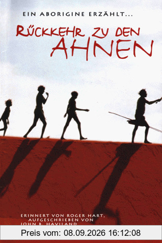 Rückkehr zu den Ahnen. Die Geschichte der Aborigines von Barrow Point
