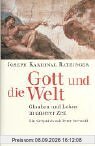 Gott und die Welt: Glauben und Leben in unserer Zeit - Ein Gespräch mit Peter Seewald
