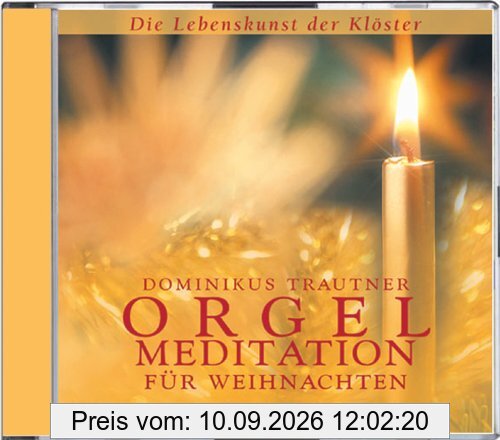 Orgelmeditationen für Weihnachten. CD: Die Lebenskunst der Klöster