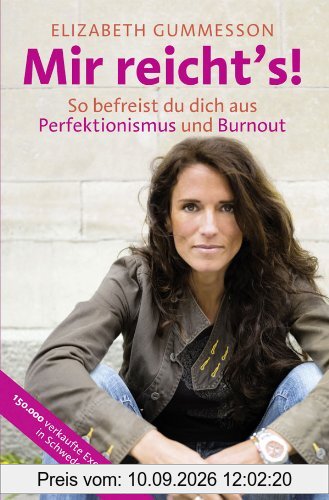 Mir reicht's!: So befreist du dich aus Perfektionismus und Burnout