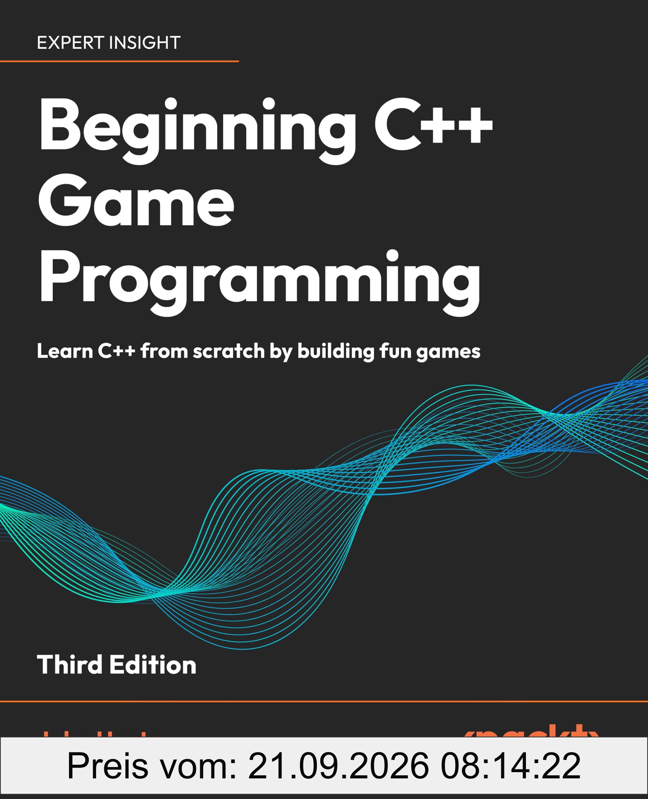 Beginning C++ Game Programming: Learn C++ from scratch by building fun games