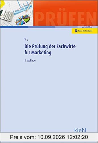 Die Prüfung der Fachwirte für Marketing (Prüfungsbücher für Fachwirte und Fachkaufleute)