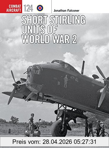 Jonathan Falconer Short Stirling Units Of World War 2 (Combat Aircraft, Band 124)