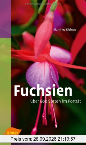 Fuchsien: Über 600 Sorten im Porträt. Katalogbuch