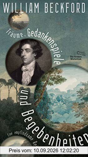 Träume, Gedankenspiele und Begebenheiten: Eine empfindsame Reise (Die Andere Bibliothek, Band 454)