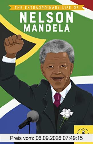 The Extraordinary Life of Nelson Mandela (Extraordinary Lives)