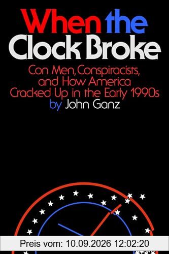 When the Clock Broke: Con Men, Conspiracists, and How America Cracked Up in the Early 1990s