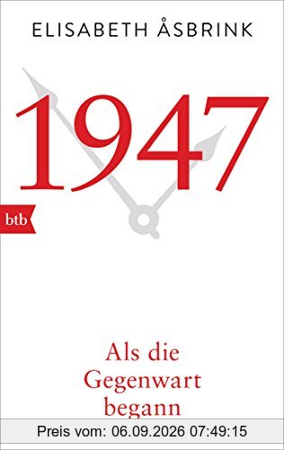 1947. Als die Gegenwart begann