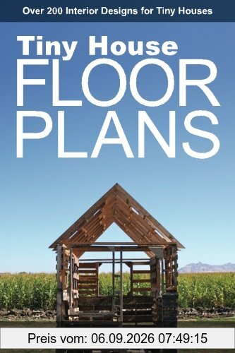 Tiny House Floor Plans: Over 200 Interior Designs for Tiny Houses