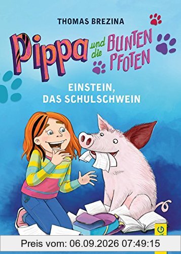 Pippa und die bunten Pfoten - Einstein, das Schulschwein