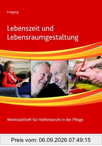 Lebenszeit und Lebensraumgestaltung: Werkstattheft für Helferberufe in der Pflege: Schülerband