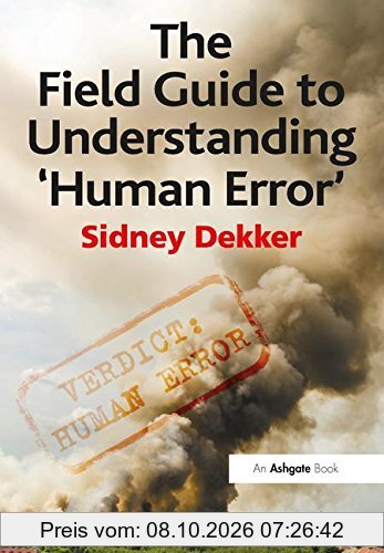 The Field Guide to Understanding 'Human Error'