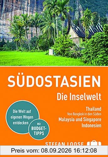 Stefan Loose Reiseführer Südostasien, Die Inselwelt. Von Thailand bis Indonesien: mit Reiseatlas