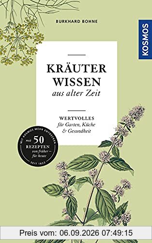 Kräuterwissen aus alter Zeit: Wertvolles für Garten, Küche und Gesundheit
