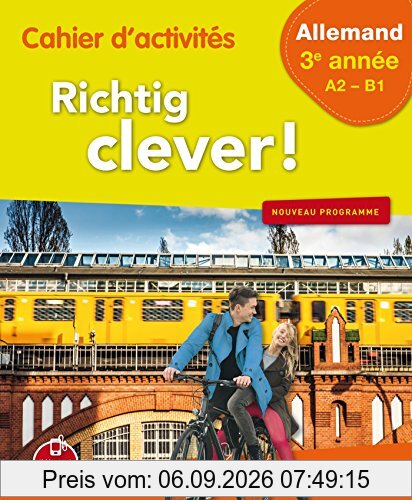 Richtig clever ! allemand 3e année, A2-B1 : cahier d'activités : nouveau programme