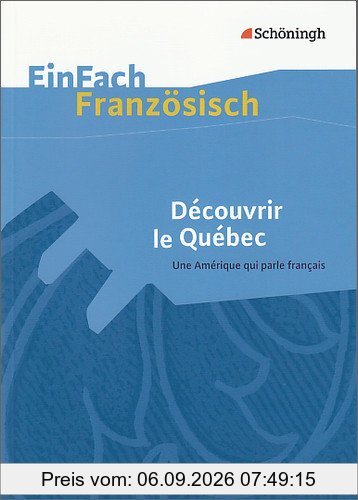 EinFach Französisch Textausgaben. Textausgaben für die Schulpraxis: EinFach Französisch Textausgaben: Découvrir le Québec - Une Amérique qui parle français: Une Amérique qui parle francais
