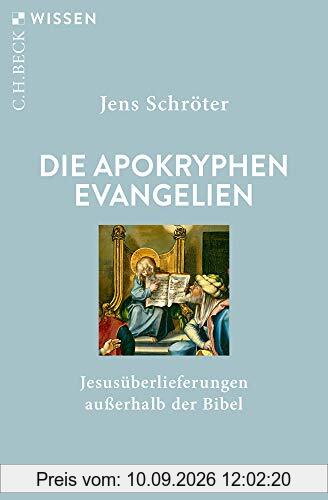 Die apokryphen Evangelien: Jesusüberlieferungen außerhalb der Bibel