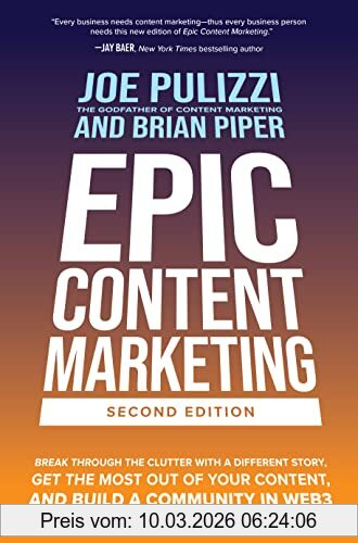 Joe Pulizzi Epic Content Marketing, Second Edition, Break Through The Clutter With A Different Story, Get The Most Out Of Your Content, And Build A Community In