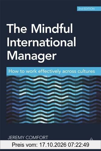 The Mindful International Manager: How to Work Effectively Across Cultures