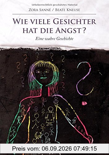 Wie viele Gesichter hat die Angst?: Eine wahre Geschichte