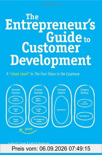 The Entrepreneur's Guide to Customer Development: A cheat sheet to The Four Steps to the Epiphany
