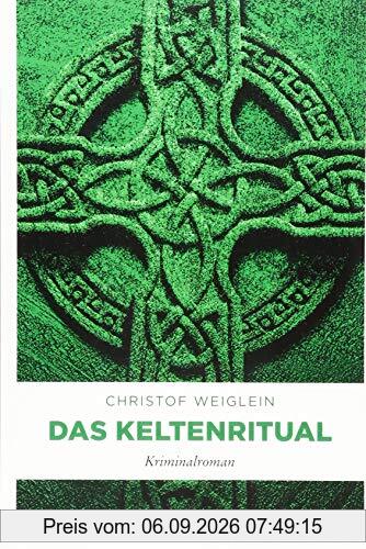 Das Keltenritual: Kriminalroman