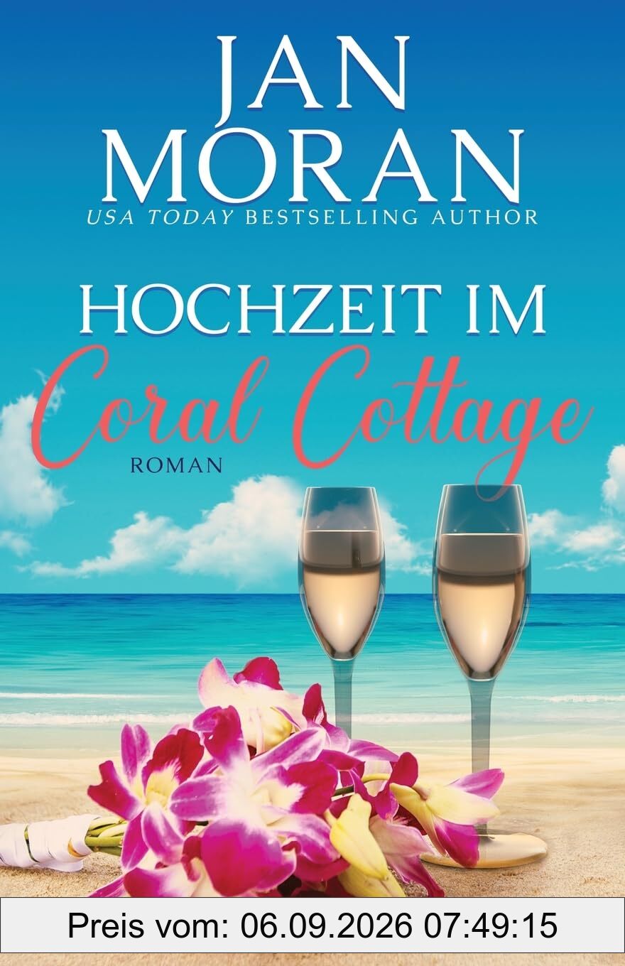 Hochzeit im Coral Cottage: Ein Wohlfühlroman (Coral Cottage Deutsch, Band 4)