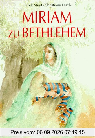 Miriam zu Bethlehem. ( Ab 8 J.). Eine Legende