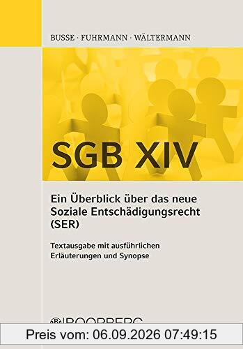 SGB XIV - Ein Überblick über das neue Soziale Entschädigungsrecht (SER): Textausgabe mit ausführlichen Erläuterungen und Synopse