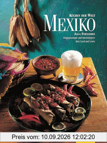 Mexiko. Küchen der Welt. Originalrezepte und interessantes über Land und Leute