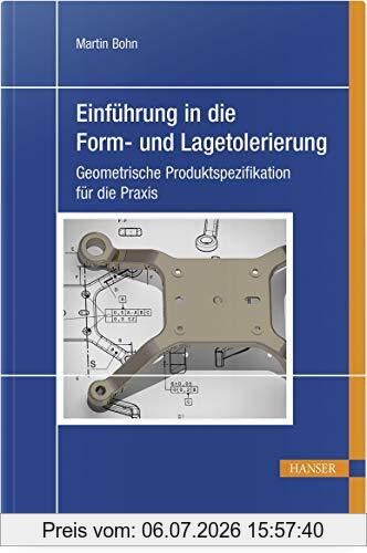 Martin Bohn Einführung In Die Form- Und Lagetolerierung, Geometrische Produktspezifikation Für Die Praxis