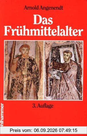 Das Frühmittelalter: Die abendländische Christenheit von 400 bis 900