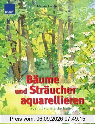 Bäume und Sträucher aquarellieren: 25 charakteristische Motive Schritt-für-Schritt-Anleitungen mit genauen Farbangaben