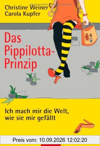 Das Pippilotta-Prinzip: Ich mach mir die Welt, wie sie mir gefällt
