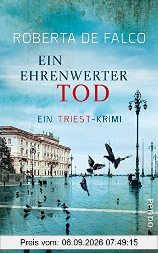 Ein ehrenwerter Tod: Ein Triest-Krimi (Commissario-Benussi-Reihe, Band 4)