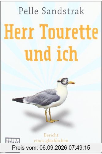 Herr Tourette und ich: Bericht eines glücklichen Menschen