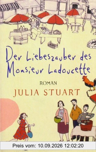 Der Liebeszauber des Monsieur Ladoucette: Roman