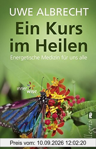 Ein Kurs im Heilen: Energetische Medizin für uns alle
