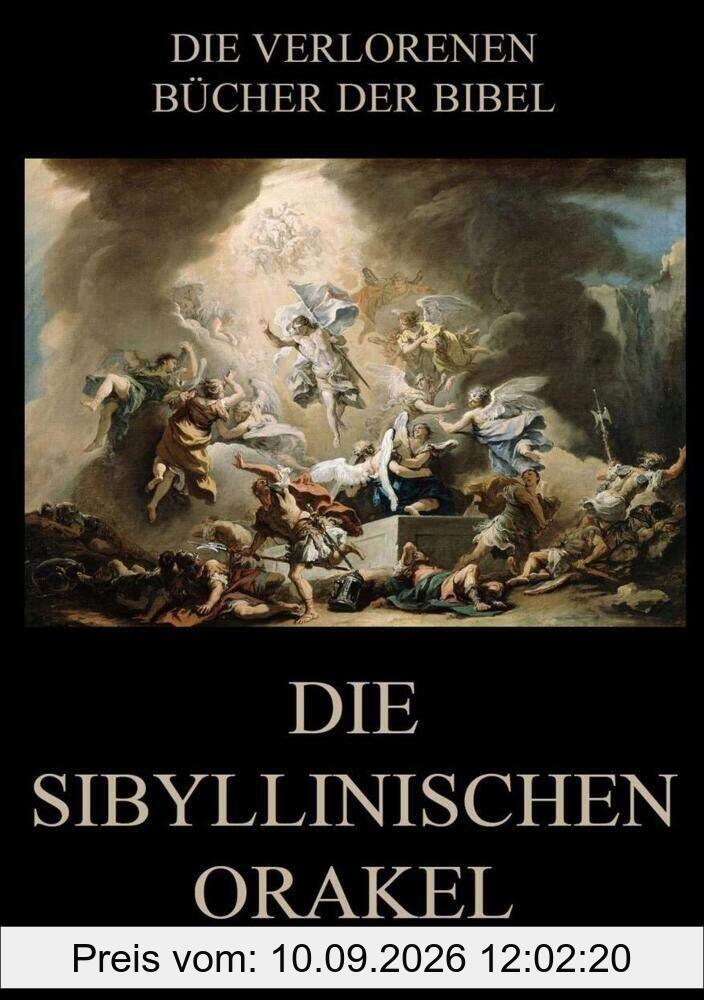 Die sibyllinischen Orakel (Die verlorenen Bücher der Bibel (Print), Band 15)